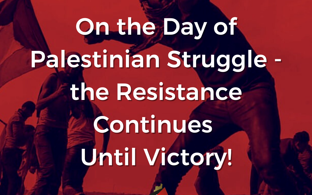 On the 74th Day of Palestinian Struggle: Our people’s resistance continues until victory!