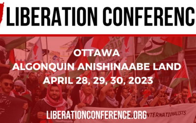 Announcing the Liberation Conference for Palestine: Ottawa, April 28-30, 2023