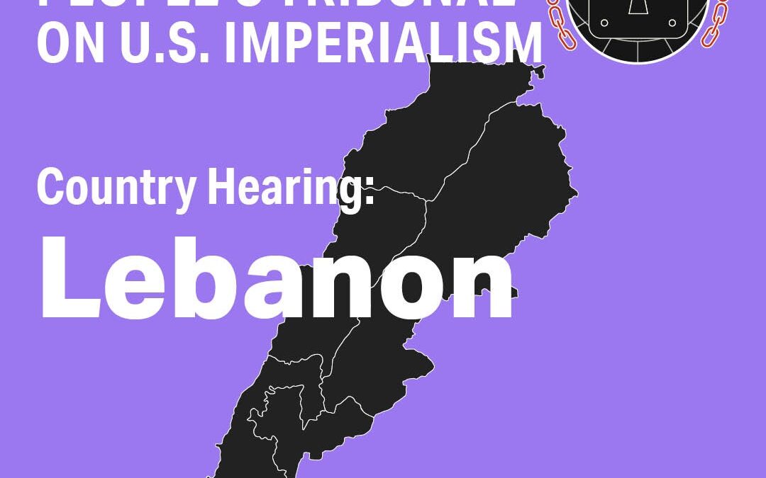 March 11, Online: Lebanon Hearing, International People’s Tribunal on U.S. Imperialism