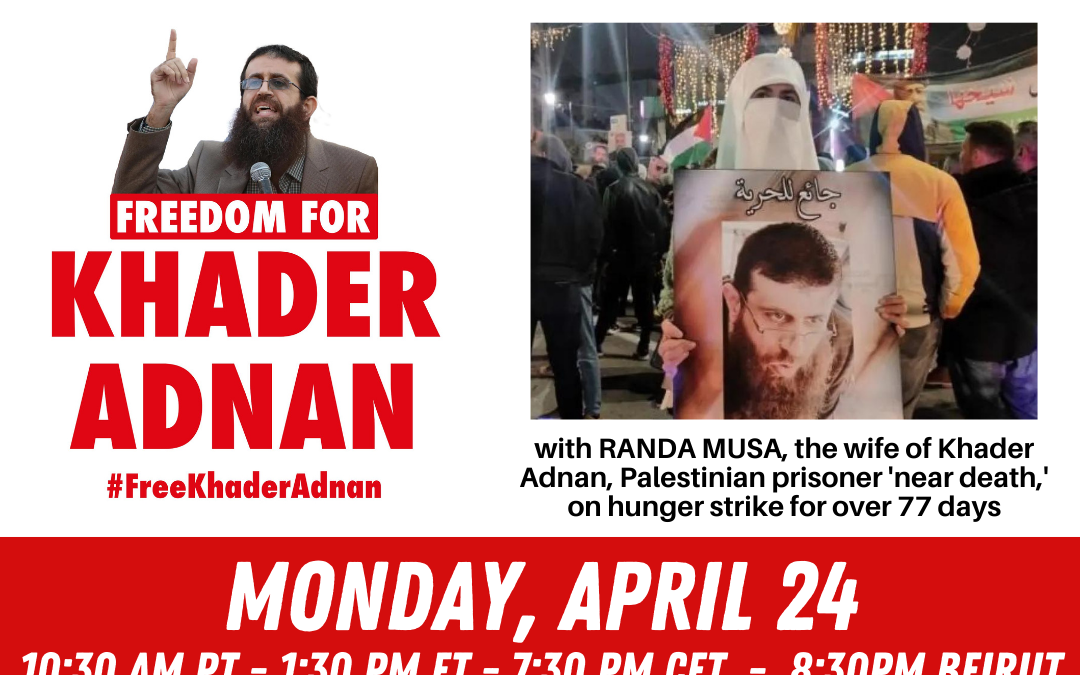 24 April, Online Urgent Meeting with Randa Musa, wife of hunger-striking prisoner Khader Adnan