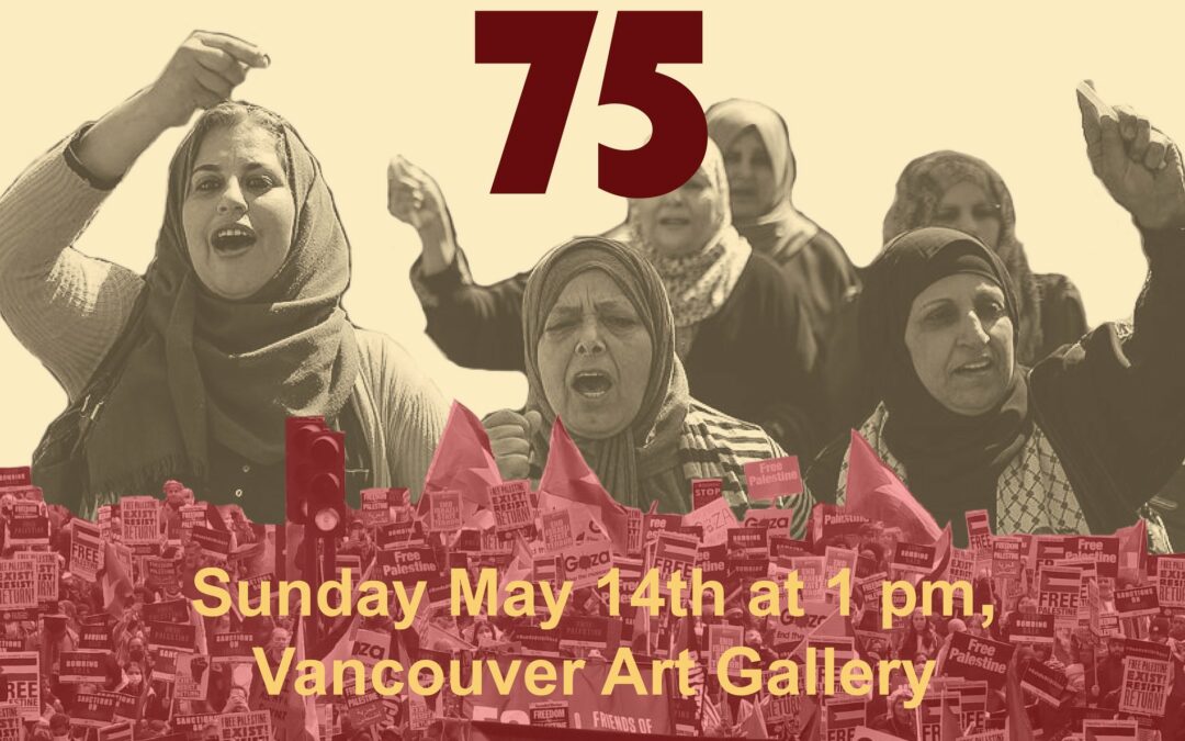 May 14, Vancouver: Demonstrate to remember Nakba75 and support ongoing resistance