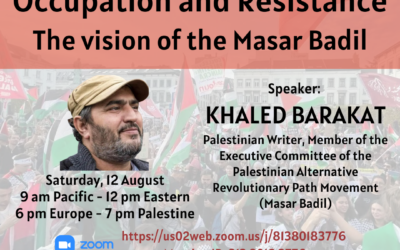 12 August, Webinar: Palestine Today – Occupation and Resistance, the vision of the Masar Badil with Khaled Barakat