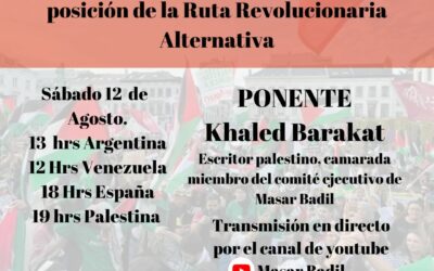 Sábado, 12 de agosto: “Situación actual en Palestina: La resistencia a la ocupación y la posición de La Ruta Revolucionaria Alternativa”