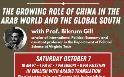 October 7, Online: Palestine & China in a multipolar world: The growing role of China in the Arab world and the Global South