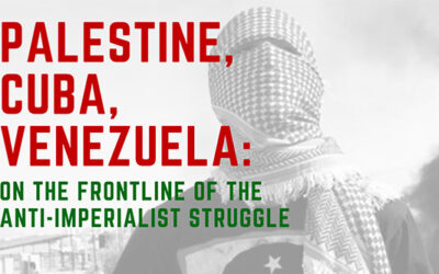 May 8, Online Event – Palestine, Cuba, Venezuela: On the Frontline of the Anti-Imperialist Struggle